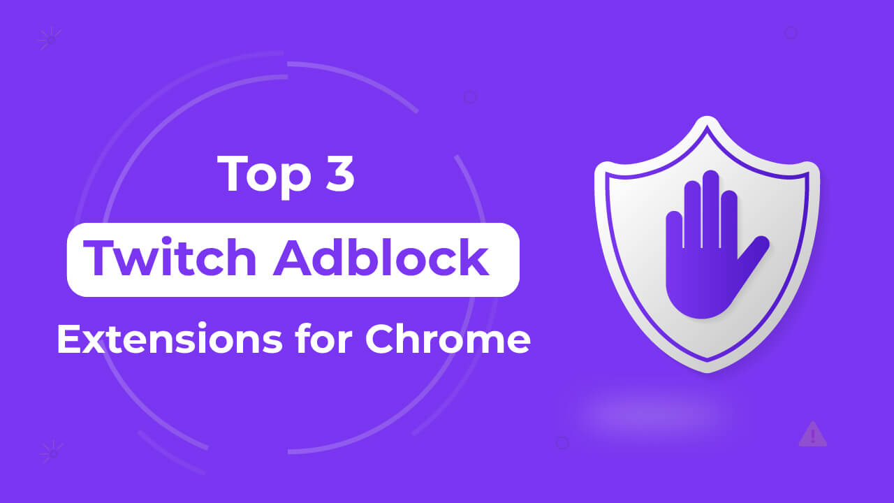 Top 3 Twitch Adblock Extensions for Chrome 2023 Working List